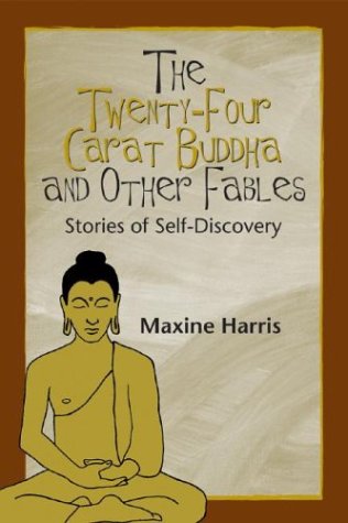 Imagen de archivo de The Twenty-Four Carat Buddha and Other Fables: Stories of Self-Discovery a la venta por Wonder Book