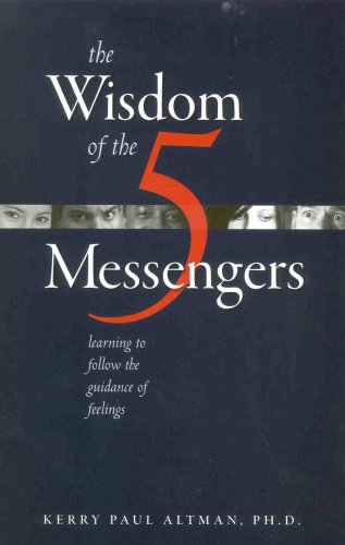 Stock image for The Wisdom of the 5 Messengers: Learning to Follow the Guidance of Feelings for sale by Front Cover Books