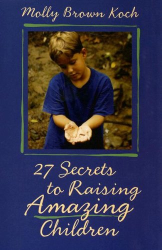 Beispielbild fr 27 Secrets to Raising Amazing Children zum Verkauf von Dream Books Co.