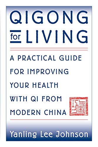 9781886969117: Qigong for Living: A Practical Guide to Improving Your Health with Qi from Modern China