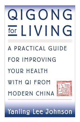 Stock image for Qigong for Living: A Practical Guide to Improving Your Health with Qi from Modern China for sale by SecondSale