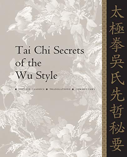 Beispielbild fr Tai Chi Secrets of the Wu Style: Chinese Classics, Translations, Commentary zum Verkauf von BooksRun
