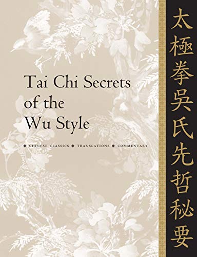 Stock image for Tai Chi Secrets of the Wu Style: Chinese Classics, Translations, Commentary for sale by BooksRun