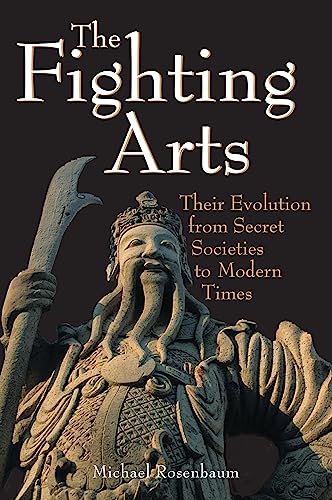 Stock image for The Fighting Arts: Their Evolution from Secret Societies to Modern Times for sale by HPB-Red