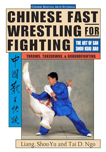 9781886969490: Chinese Fast Wrestling for Fighting: The Art of San Shou Kuai Jiao Throws, Takedowns, & Ground-Fighting: THe Art of San Shou Kuai Jiao