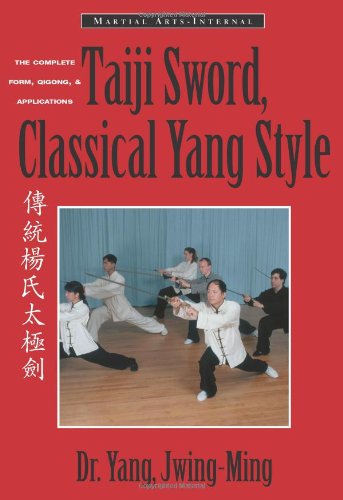 Imagen de archivo de Taiji Sword, Classical Yang Style: The Complete Form, Qigong & Applications a la venta por ThriftBooks-Dallas