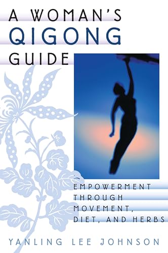 Stock image for A Woman's Qigong Guide: Empowerment Through Movement, Diet, and Herbs for sale by SecondSale