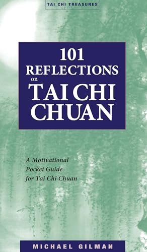 101 Reflections on Tai Chi Chuan (Tai Chi Treasures) (9781886969865) by Gilman, Michael