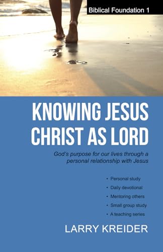 Beispielbild fr Knowing Jesus Christ as Lord: Gods purpose for our lives through a personal relationship with Jesus (The Biblical Foundations) zum Verkauf von Jenson Books Inc