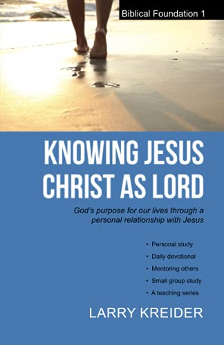 Stock image for Knowing Jesus Christ as Lord: God's purpose for our lives through a personal relationship with Jesus (The Biblical Foundations) for sale by SecondSale
