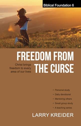 Freedom from the Curse: Christ Brings Freedom to Every Area of Our Lives - Kreider, Larry