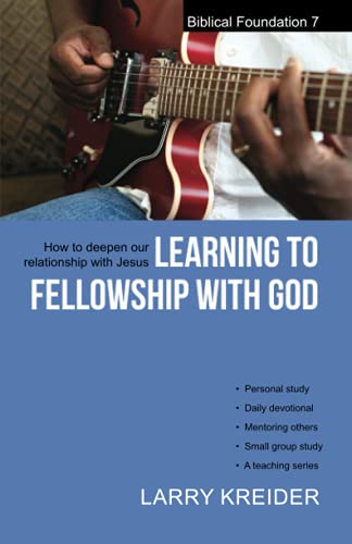 9781886973060: Learning to Fellowship with God: How to deepen our relationship with Jesus Christ: 07 (Biblical Foundation Series)