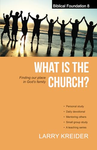 Stock image for What is the Church?: Finding our place in God?s family (Biblical Foundation Series) for sale by SecondSale