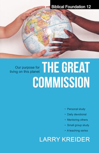 Beispielbild fr The Great Commission: Our purpose for living on this planet (Biblical Foundation Series) zum Verkauf von Wonder Book