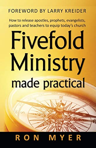 Fivefold Ministry Made Practical: How to release apostles, prophets, evangelists, pastors and tea...