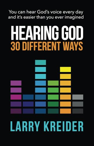 Hearing God 30 Different Ways: You can hear God's voice every day and it's easier than you ever imagined. (9781886973763) by Kreider, Larry