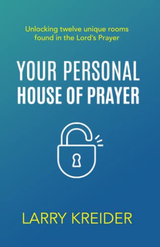 Stock image for Your Personal House of Prayer: Unlocking twelve unique rooms found in the Lord's Prayer for sale by SecondSale