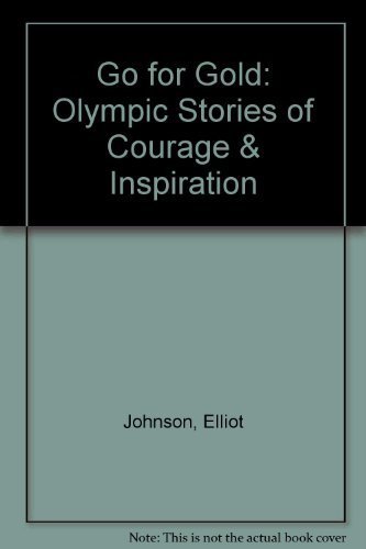 Beispielbild fr Go for Gold: Olympic Stories of Courage & Inspiration zum Verkauf von Half Price Books Inc.