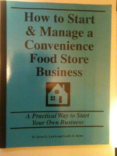 How to Start and Manage a Convenience Food Store Business (9781887005296) by Leslie D. Renn