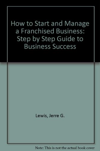 How to Start and Manage a Franchised Business: Step by Step Guide to Business Success (9781887005517) by Lewis, Jerre G.