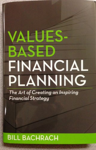 Values-Based Financial Planning The Art of Creating and Inspiring Financial Strategy