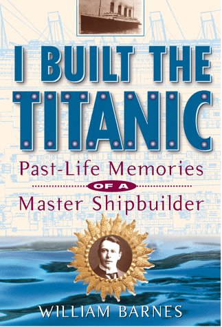 I Built the Titantic: Past-Life Memories of a Master Shipbuilder