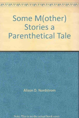 Imagen de archivo de Some M(other) Stories, a Parenthetical Tale a la venta por Zubal-Books, Since 1961