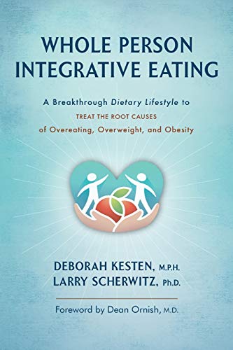 Stock image for Whole Person Integrative Eating: A Breakthrough Dietary Lifestyle to Treat the Root Causes of Overeating, Overweight, and Obesity for sale by SecondSale