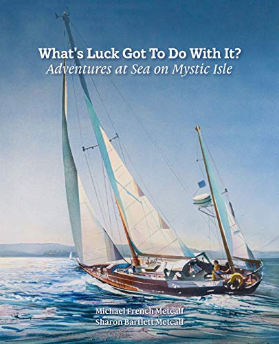 9781887043731: What's Luck Got To Do With It?: Adventures at Sea on Mystic Isle