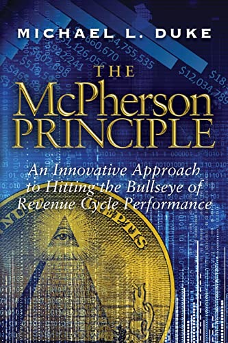 Beispielbild fr The McPherson Principle: An Innovative Approach to Hitting the Bullseye of Revenue Cycle Performance zum Verkauf von WorldofBooks