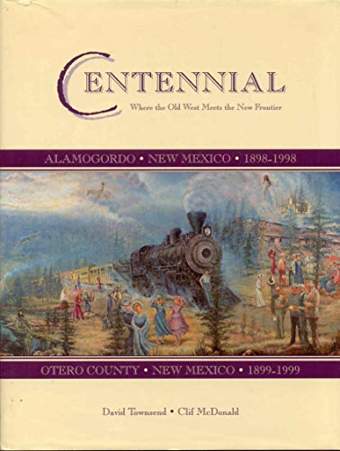 Centennial: Where the Old West Meets the New Frontier (9781887045056) by Townsend, David; McDonald, Clif