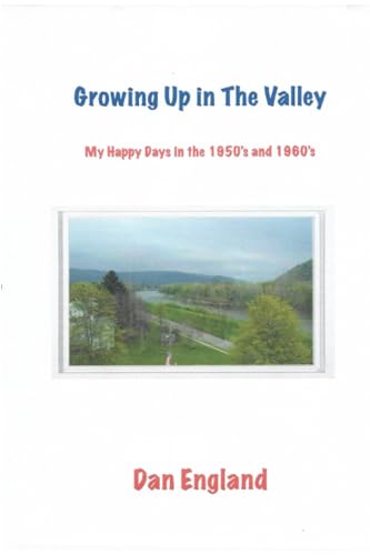 Imagen de archivo de Growing Up in The Valley: My Happy Days in the 1950's and 1960's a la venta por GF Books, Inc.
