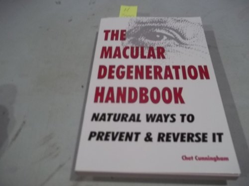Stock image for The Macular Degeneration Handbook : Natural Ways to Prevent and Reverse It for sale by Better World Books: West