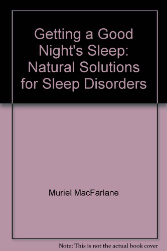 Beispielbild fr Getting a Good Night's Sleep: Natural Solutions for Sleep Disorders zum Verkauf von Wonder Book