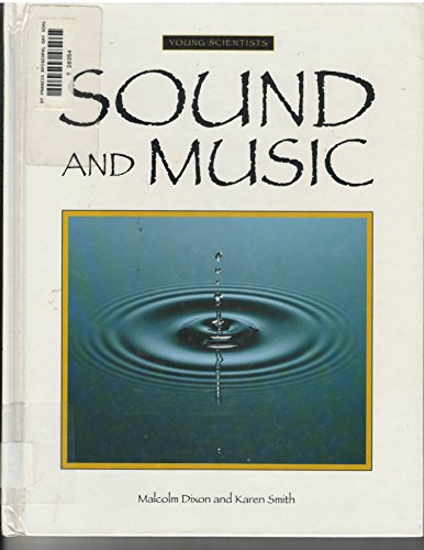 Sound and Music (Young Scientists) (9781887068727) by Dixon, Malcolm; Smith, Karen