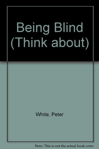 Stock image for Being Blind (Think About) for sale by Voyageur Book Shop