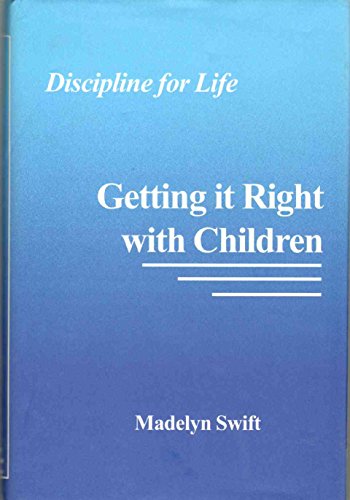 Stock image for GETTING IT RIGHT WITH CHILDREN Discipline for Life for sale by Gulf Coast Books