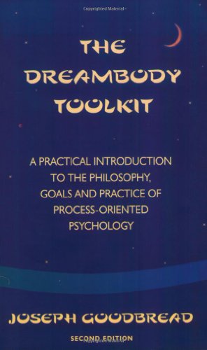 Stock image for The Dreambody Toolkit: A Practical Introduction to the Philosophy, Goals, and Practice of Process-Oriented Psychology for sale by ThriftBooks-Atlanta