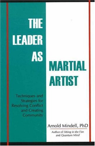 Stock image for The Leader as Martial Artist: Techniques and Strategies for Revealing Conflict and Creating Community for sale by Goodwill Books