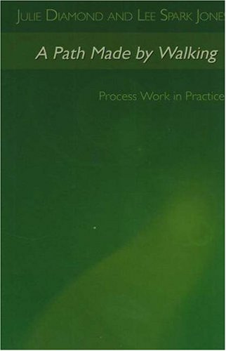 Stock image for Julie Diamond and Lee Spark Jones. Process Work in Practice. 2004. Lao Tse Press. Paperback. xv,177pp. Path Made by Walking for sale by Antiquariaat Ovidius