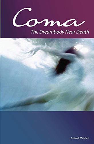 9781887078825: Coma: The Dreambody Near Death