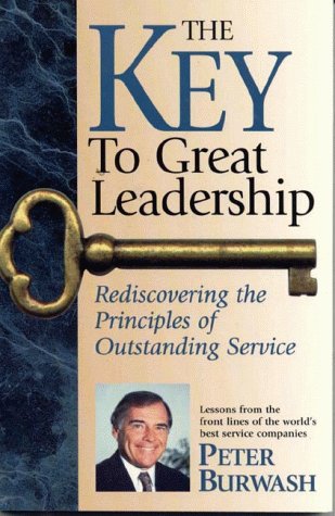Beispielbild fr The Key to Great Leadership : Rediscovering the Principles of Outstanding Service - Lessons from the Front Lines of the World's Best Service Companies zum Verkauf von Better World Books