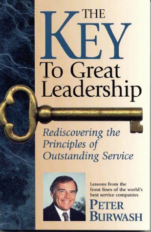 Imagen de archivo de The Key To Great Leadership: Rediscovering the Principles of Outstanding Service a la venta por SecondSale