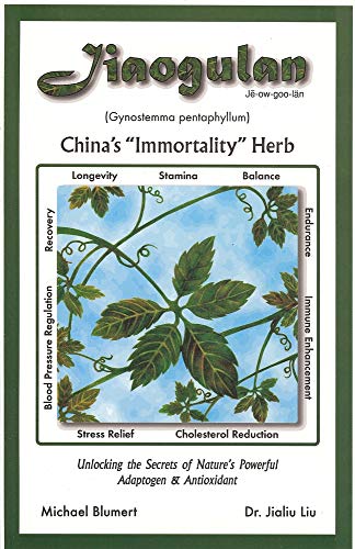 Stock image for Jiaogulan: China's "Immortality Herb"--Unlocking the Secrets of Nature's Powerful Adaptogen and Antioxidant for sale by HPB-Diamond