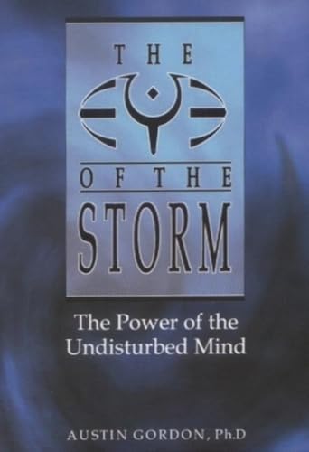 Beispielbild fr Eye of the Storm The Power of the Undisturbed Mind by Gordon, Austin Author ON Jan012000, Paperback zum Verkauf von PBShop.store US