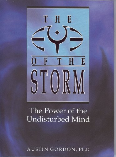 Stock image for Eye of the Storm The Power of the Undisturbed Mind by Gordon, Austin Author ON Jan012000, Paperback for sale by PBShop.store US