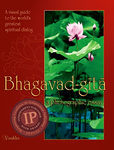 Stock image for Bhagavad-gita: A Photographic Essay: A visual guide to the worlds greatest spiritual dialog (The Essence of the Bhagavad-gita) for sale by Seattle Goodwill