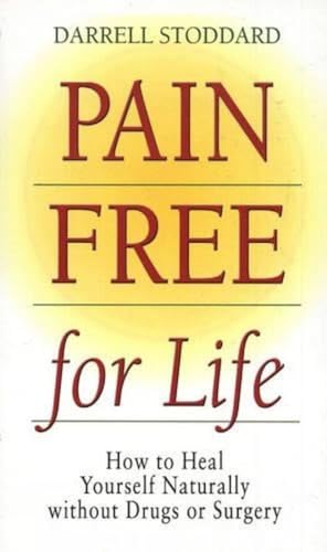 Beispielbild fr Pain Free for Life: How to Heal Yourself Naturally Without Drugs or Surgery zum Verkauf von ThriftBooks-Atlanta