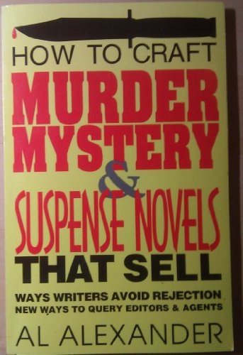 Beispielbild fr How to craft murder mystery & suspense novels that sell: Ways to avoid rejection : how to query editor & agents zum Verkauf von Wonder Book