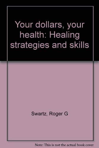 Imagen de archivo de Your dollars, your health: Healing strategies and skills a la venta por Wonder Book